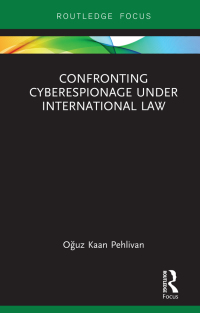 Cover image: Confronting Cyberespionage Under International Law 1st edition 9781138476424