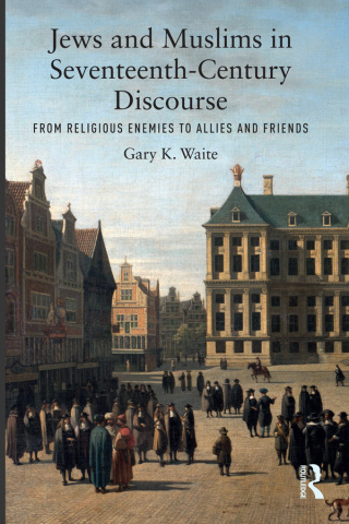 Cover image: Jews and Muslims in Seventeenth-Century Discourse 1st edition 9780815363576