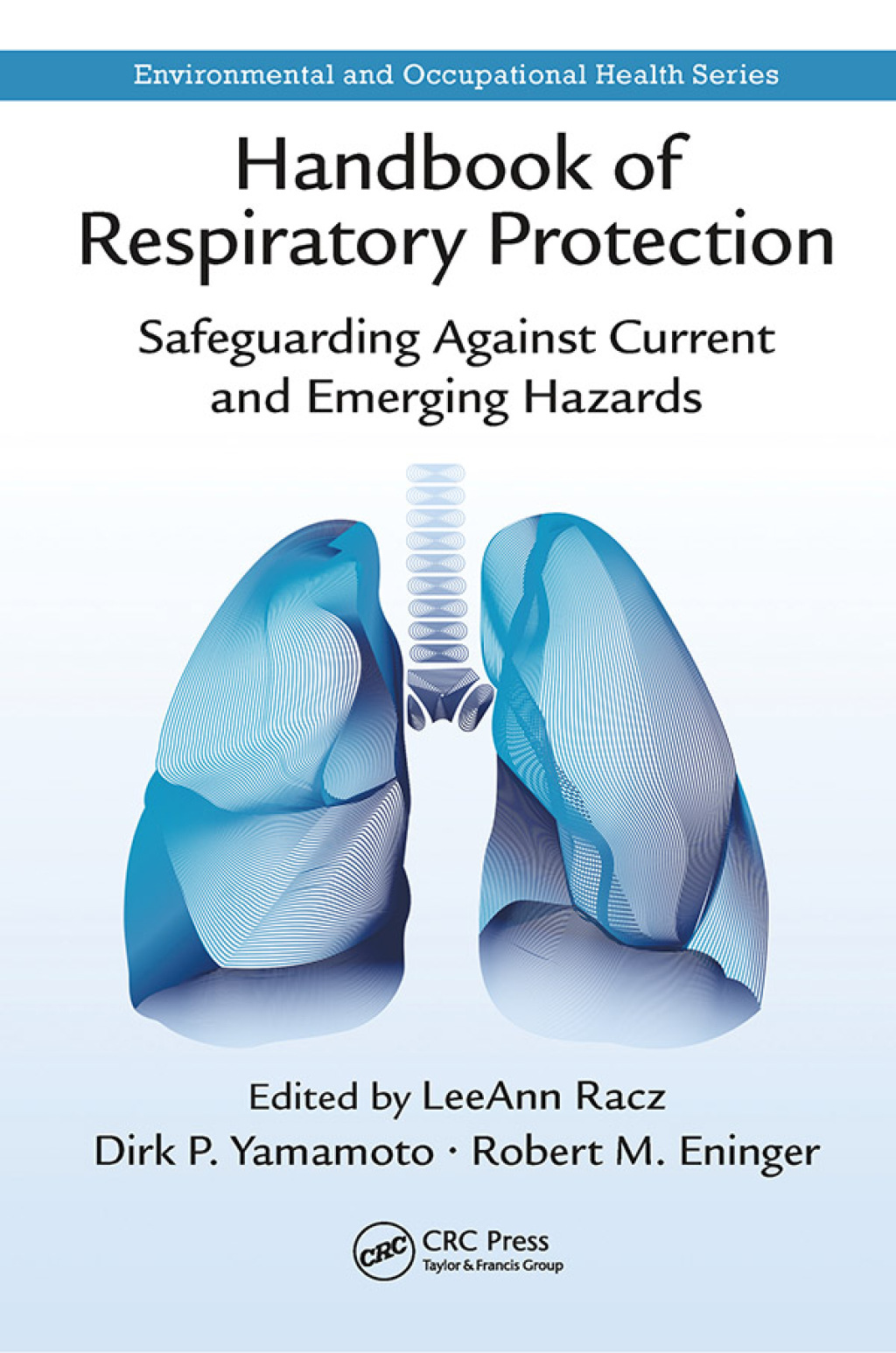 Handbook of Respiratory Protection Safeguarding Against Current and Emerging Hazards 1st Edition