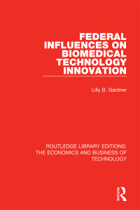 صورة الغلاف: Federal Influences on Biomedical Technology Innovation 1st edition 9780815362654