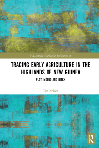 صورة الغلاف: Tracing Early Agriculture in the Highlands of New Guinea 1st edition 9780367589073