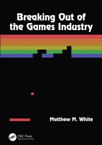 Titelbild: Breaking Out of the Games Industry 1st edition 9780815360063