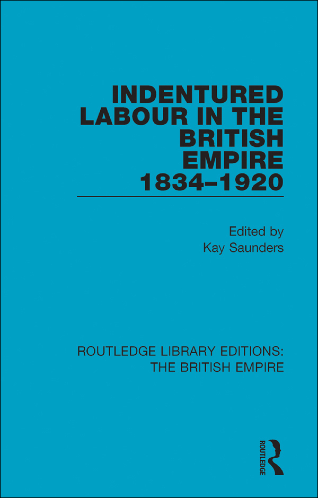 Indentured Labour in the British Empire, 1834-1920 1st Edition
