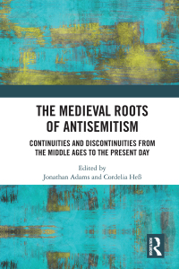 Titelbild: The Medieval Roots of Antisemitism 1st edition 9781138630888