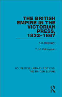 Cover image: The British Empire in the Victorian Press, 1832-1867 1st edition 9780815359326