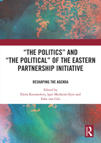 Immagine di copertina: ‘The Politics’ and ‘The Political’ of the Eastern Partnership Initiative 1st edition 9780815358985