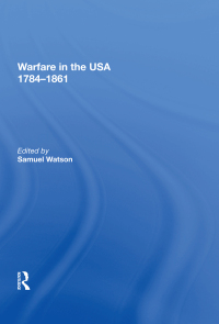 Cover image: Warfare in the USA 1784�1861 1st edition 9780815398943