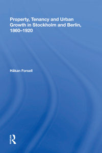 Cover image: Property, Tenancy and Urban Growth in Stockholm and Berlin, 1860�1920 1st edition 9780815391180