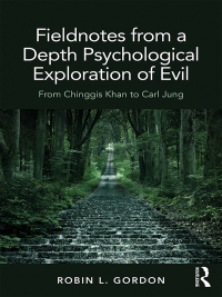 Imagen de portada: Fieldnotes from a Depth Psychological Exploration of Evil 1st edition 9780815356172
