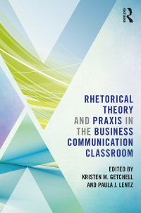 Imagen de portada: Rhetorical Theory and Praxis in the Business Communication Classroom 1st edition 9780815354413