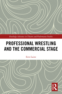 Omslagafbeelding: Professional Wrestling and the Commercial Stage 1st edition 9780815353997