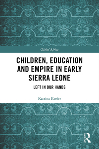 Omslagafbeelding: Children, Education and Empire in Early Sierra Leone 1st edition 9780367589202
