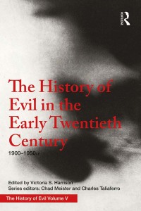 Imagen de portada: The History of Evil in the Early Twentieth Century 1st edition 9781138236844