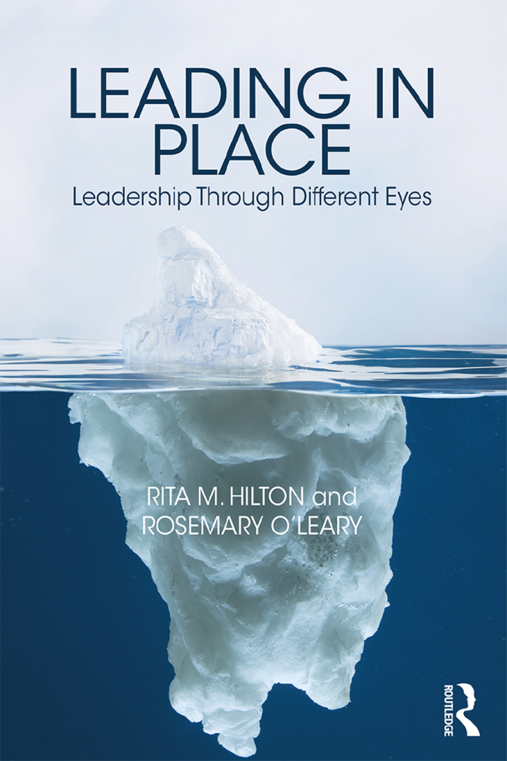 Leading in Place Leadership Through Different Eyes 1st Edition
