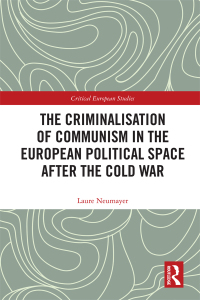 Cover image: The Criminalisation of Communism in the European Political Space after the Cold War 1st edition 9780367589028