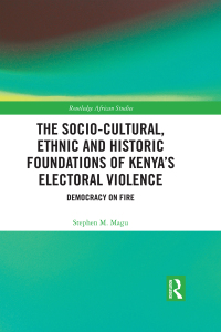 Imagen de portada: The Socio-Cultural, Ethnic and Historic Foundations of Kenya’s Electoral Violence 1st edition 9780815350651