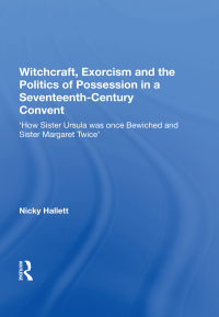 Cover image: Witchcraft, Exorcism and the Politics of Possession in a Seventeenth-Century Convent 1st edition 9781138357983