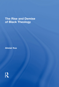 Imagen de portada: The Rise and Demise of Black Theology 1st edition 9780815398158