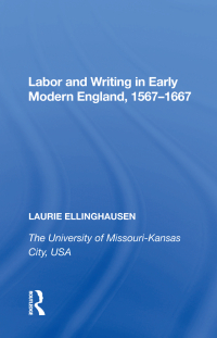Cover image: Labor and Writing in Early Modern England, 1567�667 1st edition 9780815390091