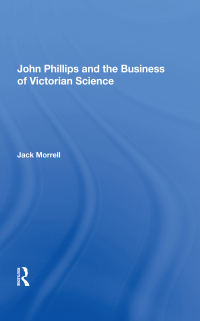 Cover image: John Phillips and the Business of Victorian Science 1st edition 9781138356269