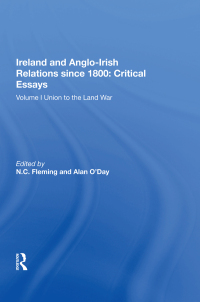 صورة الغلاف: Ireland and Anglo-Irish Relations since 1800: Critical Essays 1st edition 9780815389859