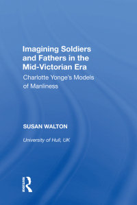 Omslagafbeelding: Imagining Soldiers and Fathers in the Mid-Victorian Era 1st edition 9780815389620