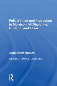 Omslagafbeelding: Folk Women and Indirection in Morrison, N�huibhne, Hurston, and Lavin 1st edition 9780815389033