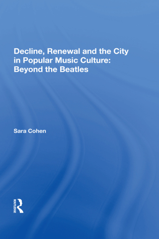 Cover image: Decline, Renewal and the City in Popular Music Culture: Beyond the Beatles 1st edition 9780815388456