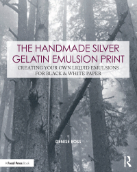 Cover image: The Handmade Silver Gelatin Emulsion Print 1st edition 9780815349907