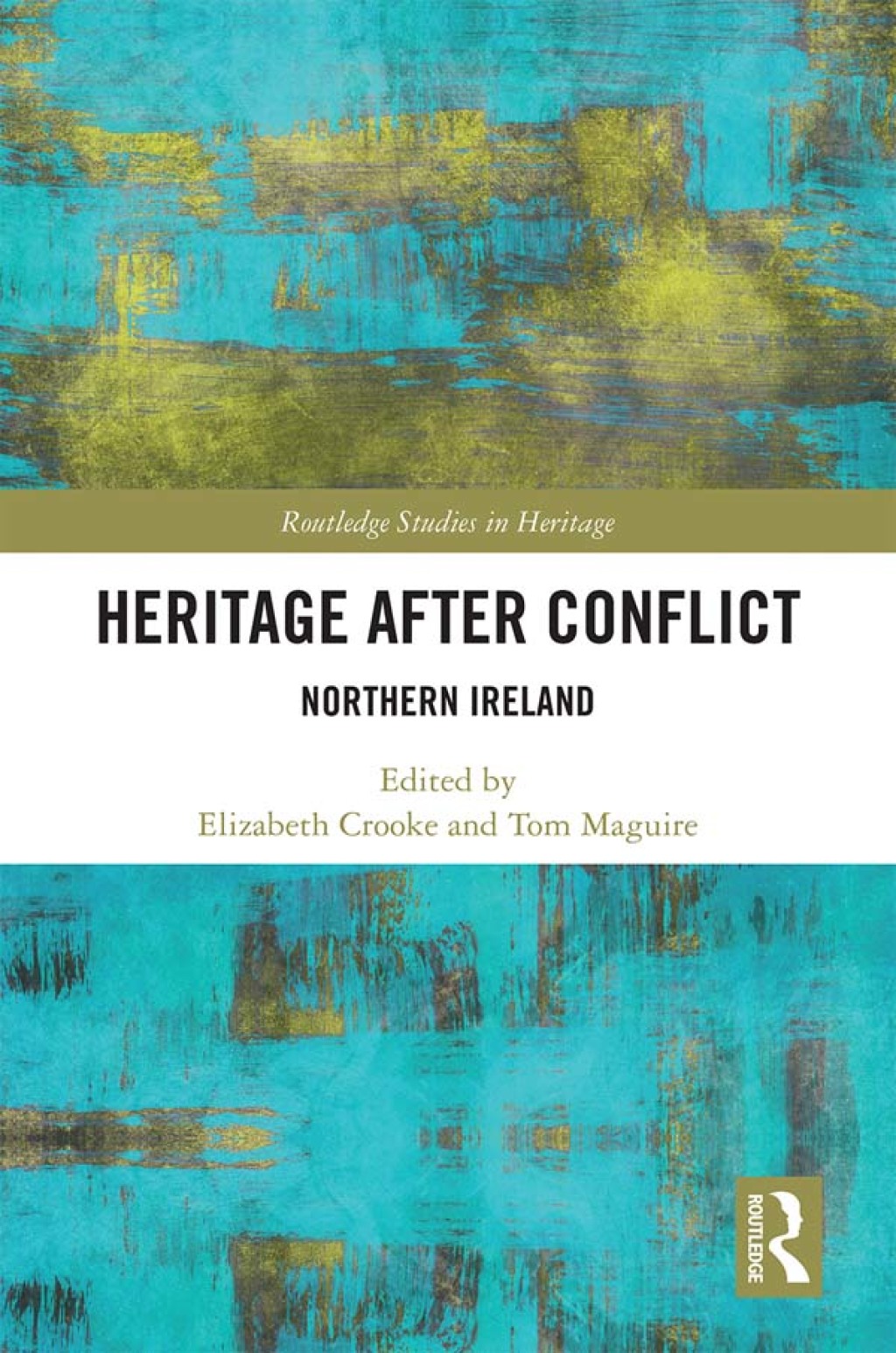 Heritage after Conflict Northern Ireland 1st Edition