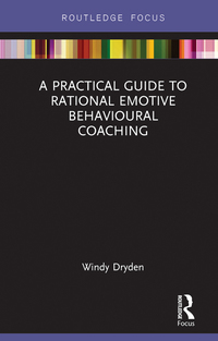 Omslagafbeelding: A Practical Guide to Rational Emotive Behavioural Coaching 1st edition 9780367607265
