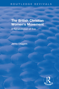 Omslagafbeelding: Routledge Revivals: The British Christian Women's Movement (2002) 1st edition 9780815348443