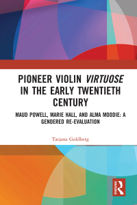Cover image: Pioneer Violin Virtuose in the Early Twentieth Century 1st edition 9780815347620