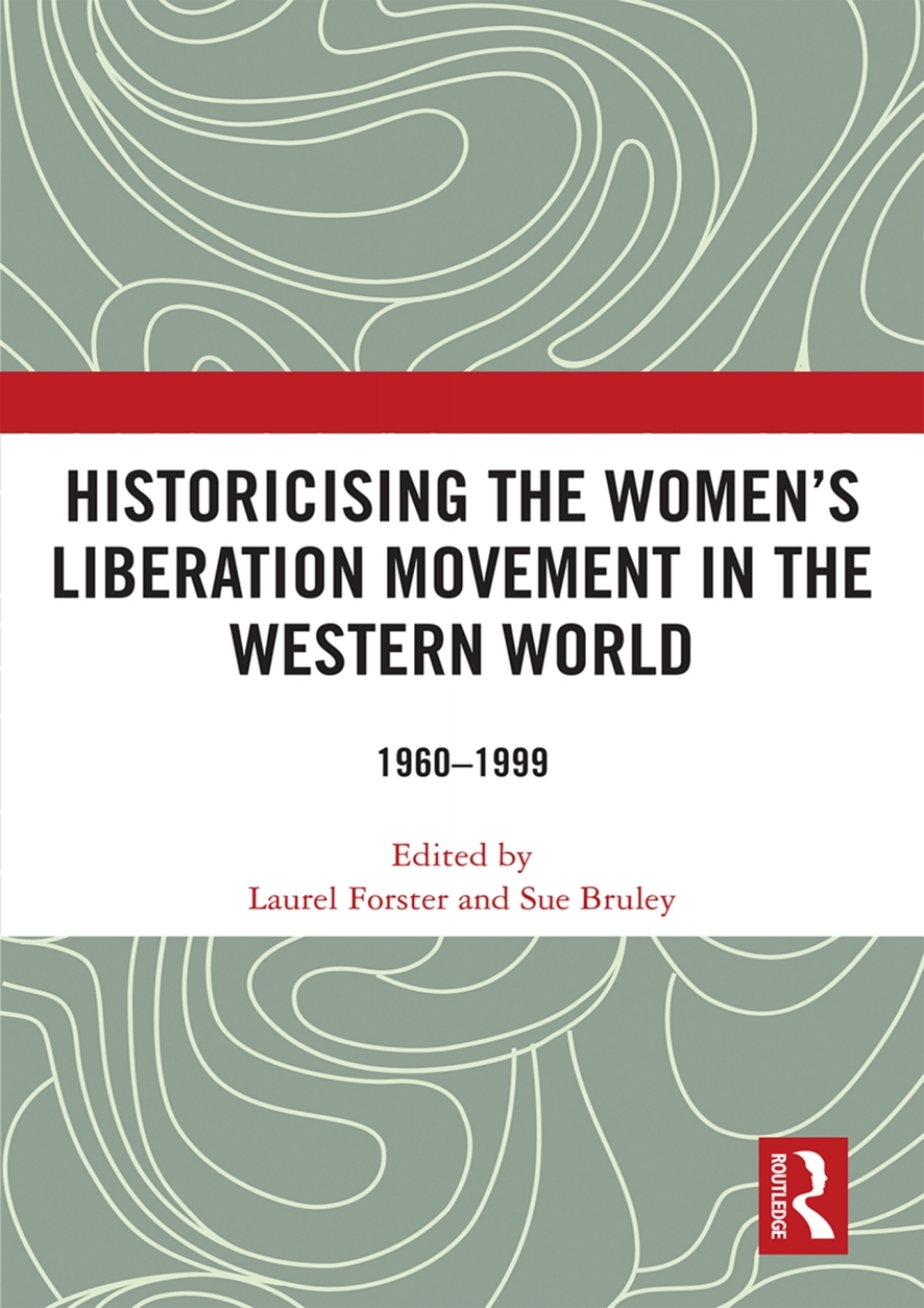 Historicising the Women’s Liberation Movement in the Western World 1960-1999 1st Edition