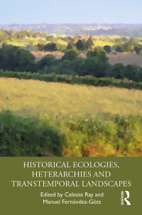 Cover image: Historical Ecologies, Heterarchies and Transtemporal Landscapes 1st edition 9780815347750