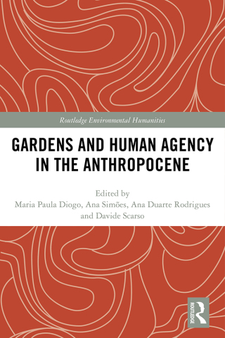 Cover image: Gardens and Human Agency in the Anthropocene 1st edition 9780367729783