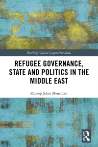 Imagen de portada: Refugee Governance, State and Politics in the Middle East 1st edition 9780815346524