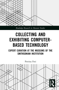 表紙画像: Collecting and Exhibiting Computer-Based Technology 1st edition 9780367583644