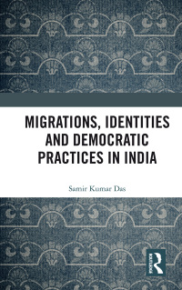 Cover image: Migrations, Identities and Democratic Practices in India 1st edition 9780367886066