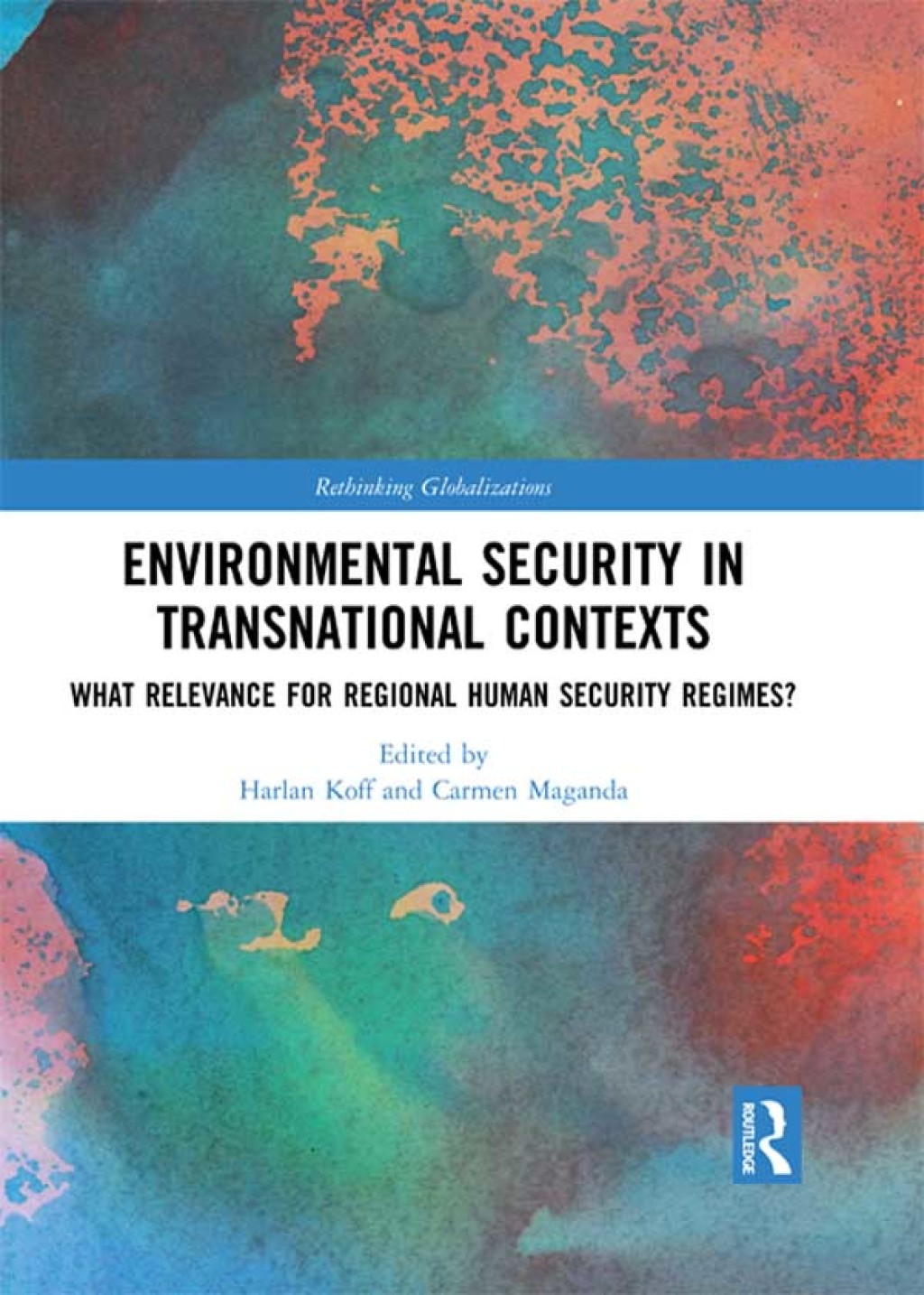 Environmental Security in Transnational Contexts What Relevance for Regional Human Security Regimes? 1st Edition