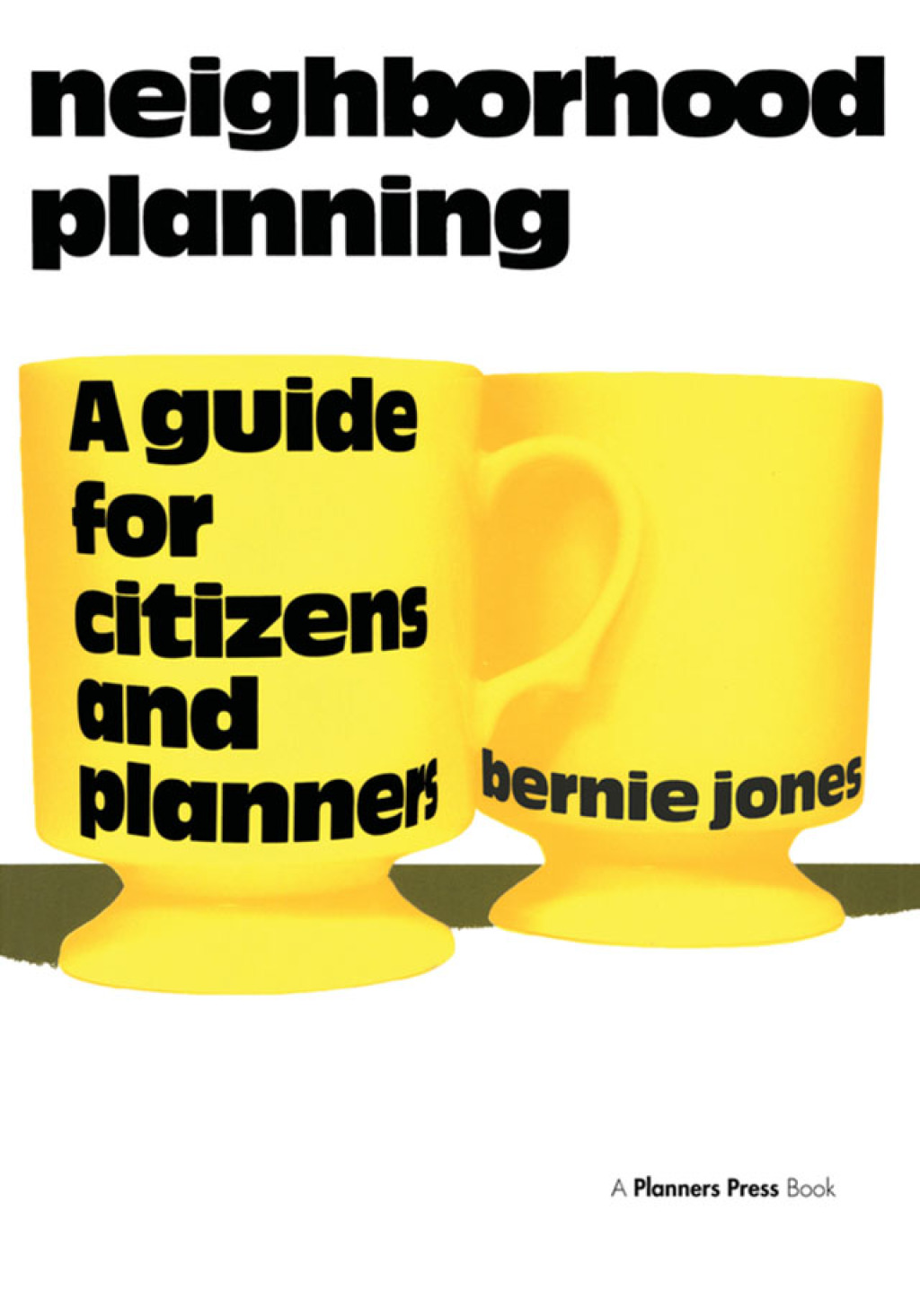 Neighborhood Planning A Guide for Citizens and Planners 1st Edition
