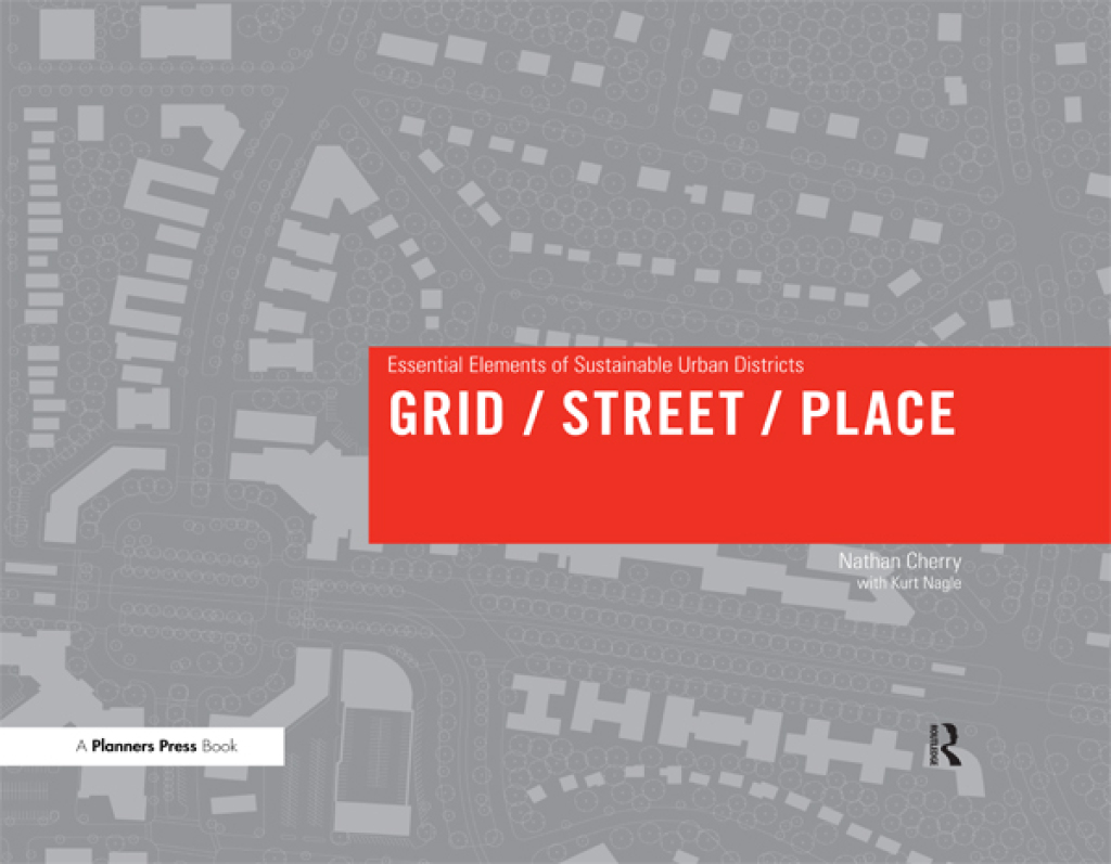 Grid/ Street/ Place Essential Elements of Sustainable Urban Districts 1st Edition
