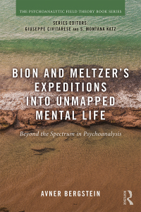 Cover image: Bion and Meltzer's Expeditions into Unmapped Mental Life 1st edition 9780815385783