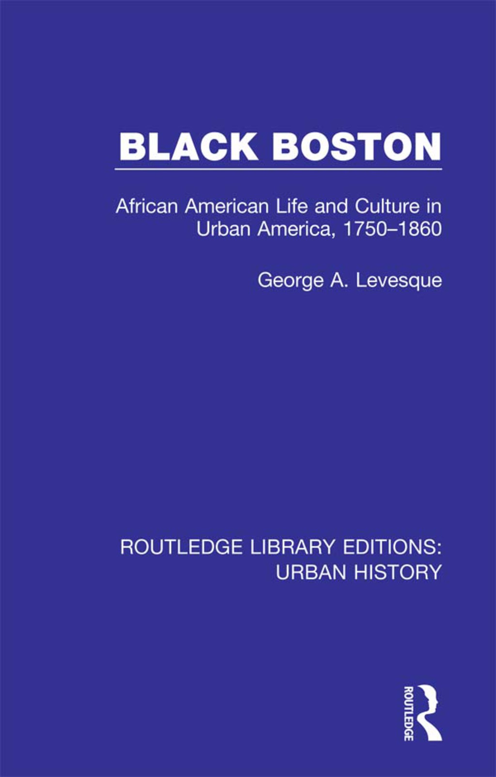 Black Boston African American Life and Culture in Urban America, 1750-1860 1st Edition