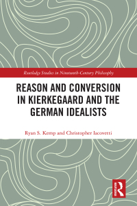 Cover image: Reason and Conversion in Kierkegaard and the German Idealists 1st edition 9780367517458