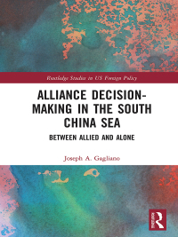 Cover image: Alliance Decision-Making in the South China Sea 1st edition 9780815395386
