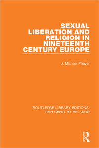 Cover image: Sexual Liberation and Religion in Nineteenth Century Europe 1st edition 9781138084643