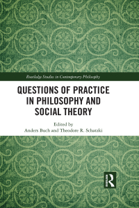 Cover image: Questions of Practice in Philosophy and Social Theory 1st edition 9780815394990