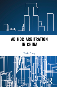 Cover image: Ad Hoc Arbitration in China 1st edition 9780367584535