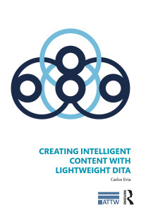 Cover image: Creating Intelligent Content with Lightweight DITA 1st edition 9780815393818